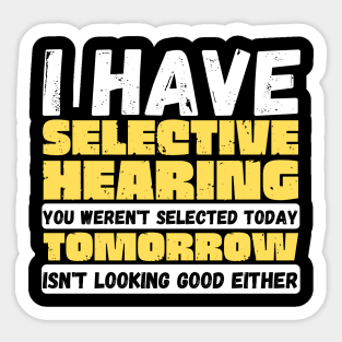 I Have Selective Hearing Sticker